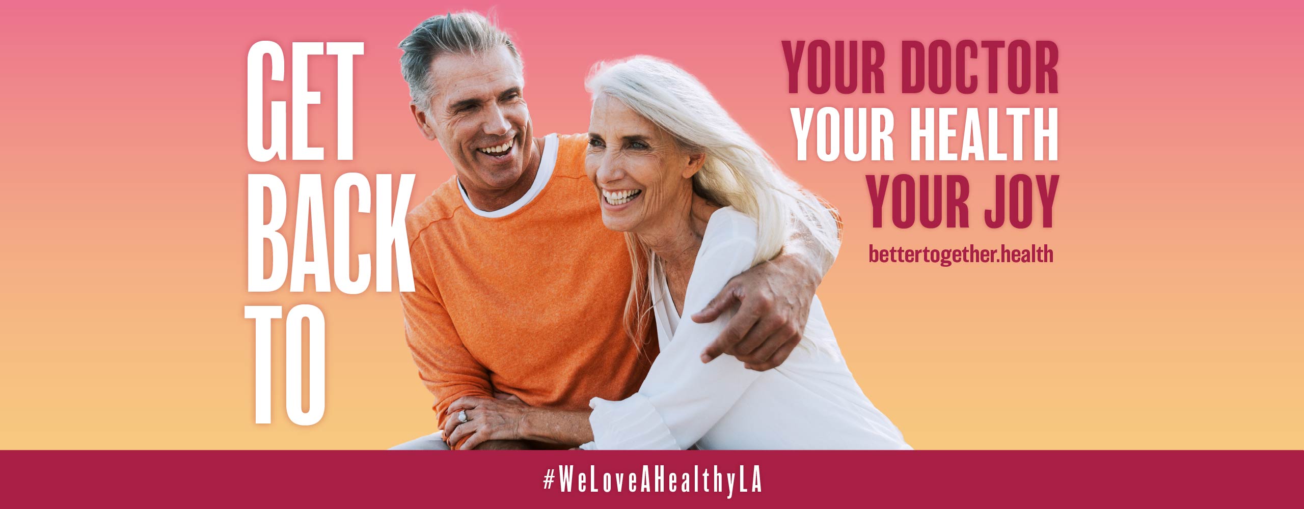 Words: Get Back to your doctor, your health, your joy. Older couple hugging and laughing - #WeLoveAHealthyLA