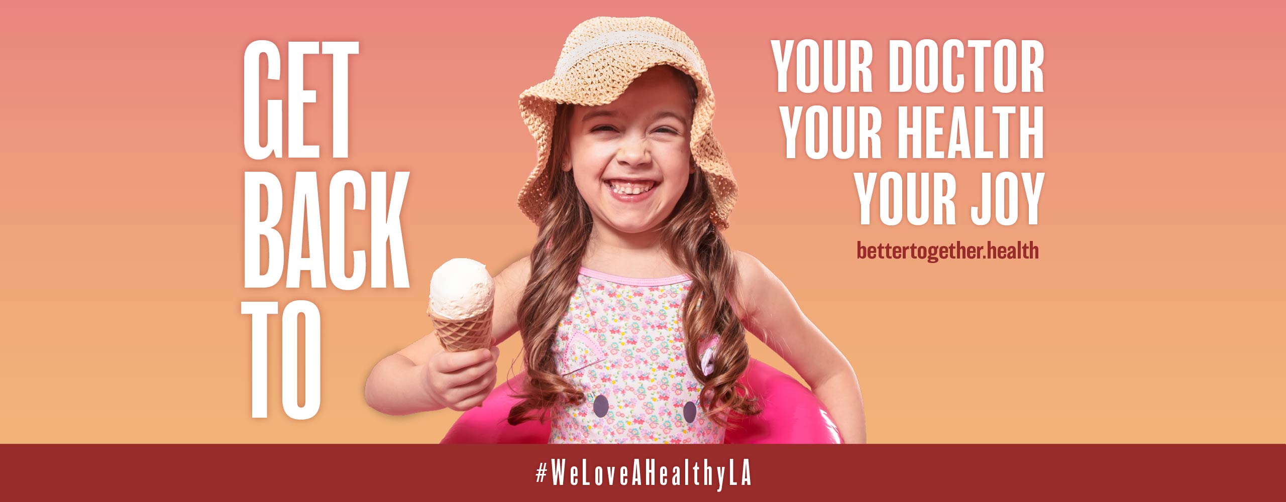 Words: Get Back to your doctor, your health, your joy. Young girl wearing swimsuit, smiling, holding ice cream cone - #WeLoveAHealthyLA