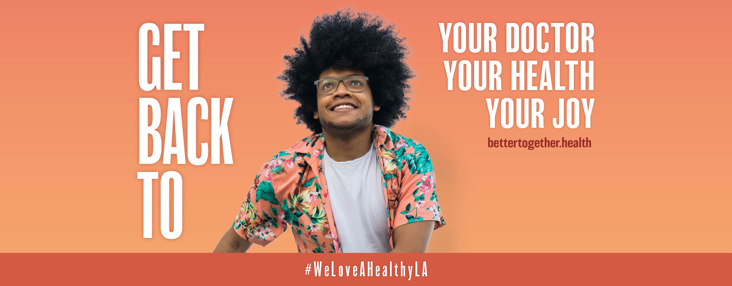 Words: Get Back to your doctor, your health, your joy. Man smiling - #WeLoveAHealthyLA